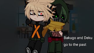 Bakugo and Deku go to the past  1  Bkdk  was rushed [upl. by Naahsar290]