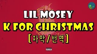 Lil Mosey  K For Christmas 가사자막번역해석 [upl. by Irrok]