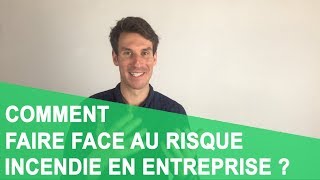 COMMENT FAIRE FACE AU RISQUE INCENDIE EN ENTREPRISE [upl. by Perlman]