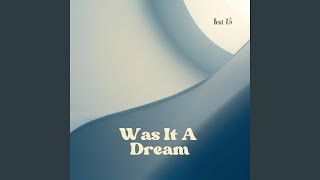 Was It A Dream [upl. by Benton]