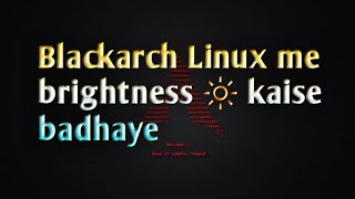 blackarch linux me brightness kaise badhaye  Adjust Backlight Brightness from Command Line [upl. by Maynord840]