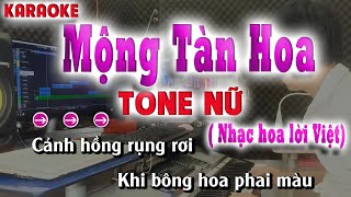 Mộng Tàn Hoa  Karaoke Tone Nữ  Nhạc Hoa Lời Việt  song nhien karaoke [upl. by Aninep421]