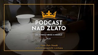 Podcast nad zlato  Díl 05 Jak vznikají mince a medaile [upl. by Lottie800]