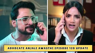 Advocate Anjali Awasthi Episode 120 Update  Anjali’s Bold Move Exposes Yuvraj’s Dark Secret [upl. by Anawit832]