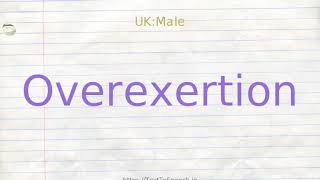 How to pronounce overexertion [upl. by Aiuqram]