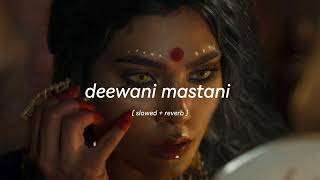 deewani mastani slowed  reverb [upl. by Maier]