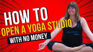 How to Open a Yoga Studio with No Money [upl. by Rolyab]