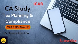 ICABPLTax Planning amp Compliance VAT amp SD Class 2 Rakesh Saha CA Study [upl. by Wilburt624]