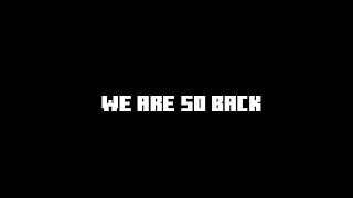 WE ARE SO BACK [upl. by Zebada]