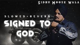 Sidhu Moose Wala  SIGNED TO GOD SONG slowedreverb [upl. by Oniliuqnart]