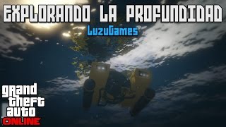 EXPLORANDO LA PROFUNDIDAD  GTA V Online  LuzuGames [upl. by Katzman662]