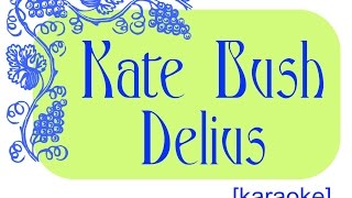 Kate Bush  Delius Song Of Summer karaoke [upl. by Elbert842]