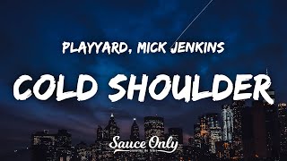 Playyard amp Mick Jenkins  Cold Shoulder Lyrics [upl. by Consuela]