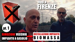 Rimozione vecchio impianto a gasolio e installazione impianto BIOMASSA COMPLESSA Siamo a FIRENZE [upl. by Asile]