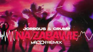 Jorrgus amp Crump  Na Zabawie  M4CSON REMIX [upl. by Yeniar435]