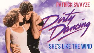 Patrick Swayze  Shes Like The Wind  Dirty Dancing  4K with Lyrics  1987 [upl. by Yetti]