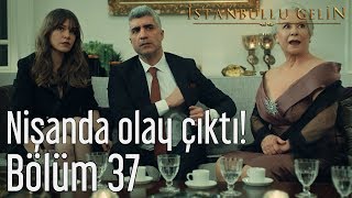 İstanbullu Gelin 37 Bölüm  Nişanda Olay Çıktı [upl. by Llenram]