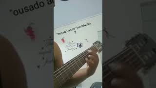 ousado amor introdução no violão [upl. by Cris253]