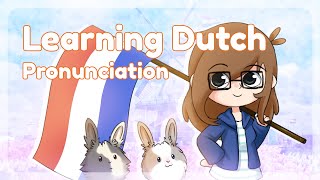 Learning Dutch with Yuunarii  Pronunciation  TUTORIAL [upl. by Sanborn522]