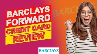 Barclays Forward Credit Card Review  Pros amp Cons Of Barclays Forward Credit Card Is It Good [upl. by Nilyac737]