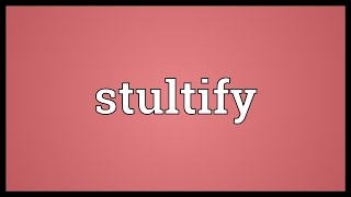 Stultify Meaning [upl. by Euqilegna262]