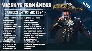 VICENTE FERNÁNDEZ MIX 2024 LETRA  GRANDES ÉXITOS MIX 2024  ÁLBUM COMPLETO MAS POPULAR 2024 [upl. by Naujtna]