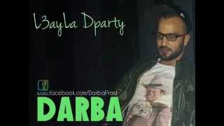 Darba  L3ayLa Dparty 2014 [upl. by Amsab240]