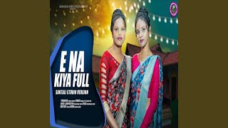 E NA KIYA FULL SANTALI SONG [upl. by Binnie]