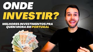 MELHORES INVESTIMENTOS EM PORTUGAL  ONDE INVESTIR [upl. by Platon]