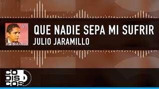 Que Nadie Sepa Mi Sufrir Julio Jaramillo  Video Letra [upl. by Hersh]