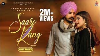 Saare Rang  Official Video  Jasmeen Akhtar  Bukka Jatt  Geet Goraaya  Beat Cop  R Nait Music [upl. by Stoughton154]