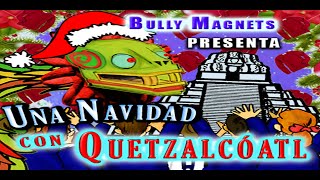 Una navidad con Quetzalcoatl  Bully Magnets  Historia Documental [upl. by Silado54]