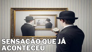 OS MISTÉRIOS DO DÉJÀ VU VOCÊ JÁ VIVEU ISSO ANTES [upl. by Urbanus]