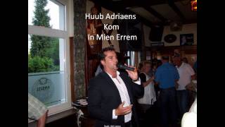 Huub Adriaens  Kom In Mien Erremwmv [upl. by Siravrat]