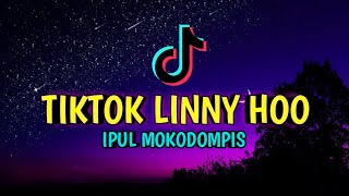 DJ TIKTOK  LINNY HOO   IPUL MOKODOMPIS  REMIX  VIRAL [upl. by Aleafar]