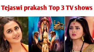 Tejaswi prakash Top 3 popular TV shows  YouTube [upl. by Aivato807]