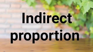 Indirect Proportion [upl. by Ngo]