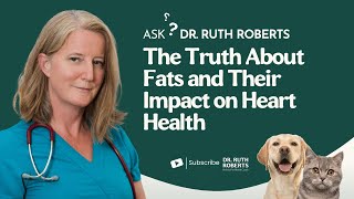 The Truth About Fats and Their Impact on Heart Health  Ask Dr Ruth Roberts [upl. by Ahsetra]