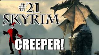 Skyrim Playthrough  21 CREEPER [upl. by Bodi184]