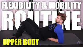 Flexibility amp Mobility Routine  Upper Body [upl. by Enywtna992]