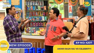 NEW Ep 4207  Akhir Kaun Hai Vo Celebrity  Taarak Mehta Ka Ooltah Chashmah [upl. by Ehrenberg]