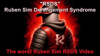 The worst RSDS Video Ever Ruben Sim Derangement Syndrome [upl. by Calli872]