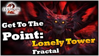 Get To The Point Lonely Tower Fractal Guide  Guild Wars 2 [upl. by Sanderson240]