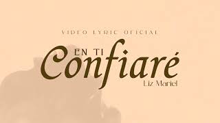 En ti Confiaré  Liz Mariel Video Lyric [upl. by Tristram]