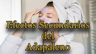 Efectos Secundarios del Adapaleno [upl. by Notyalk89]