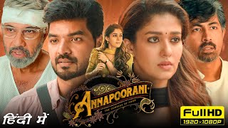 Annapoorani Full Movie In Hindi 2023  Nayanthara Sathyaraj Jai  Netflix 1080p HD Facts amp Review [upl. by Sadiras34]