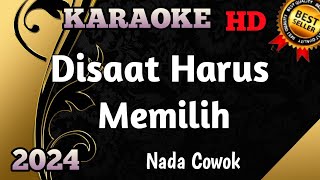 DISAAT KAU HARUS MEMILIH  Karaoke Pop Nada Pria Terbaru HD [upl. by Dlonyar407]