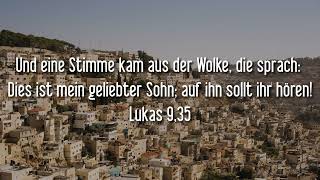 Lukas 935 Und eine Stimme kam aus der Wolke die sprach Dies ist mein geliebter Sohn auf ihn soll [upl. by Eelsel]