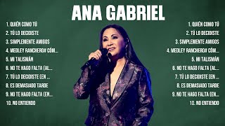 Ana Gabriel  10 Grandes Exitos Mejores Éxitos Mejores Canciones [upl. by Ximenes413]