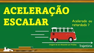 ACELERAÇÃO ESCALAR  TEORIA [upl. by Gazzo]